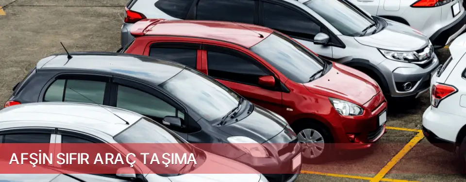 Afşin İlçemi Sıfır Araç Taşıma